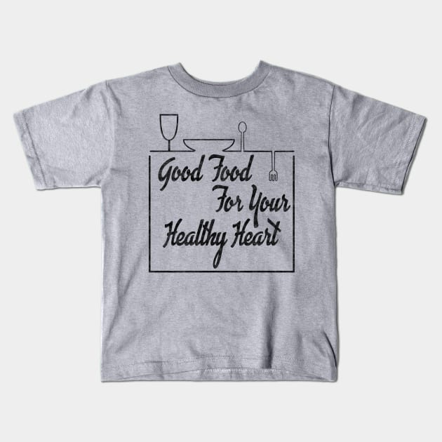 GOOD FOOD FOR HEALTHY HEART Kids T-Shirt by SilverTee